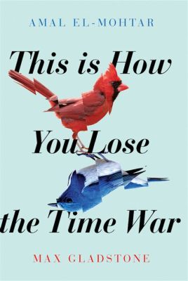 books like this is how you lose the time war what if we could use time to our advantage instead?